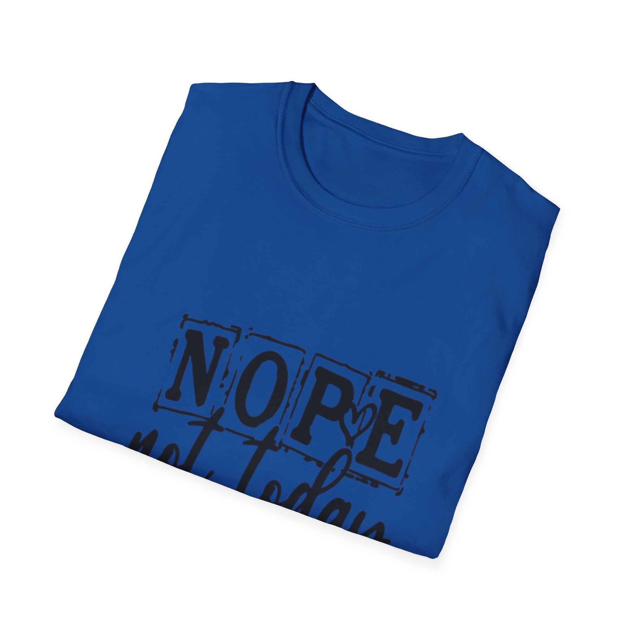 Nope Not Today T-Shirt