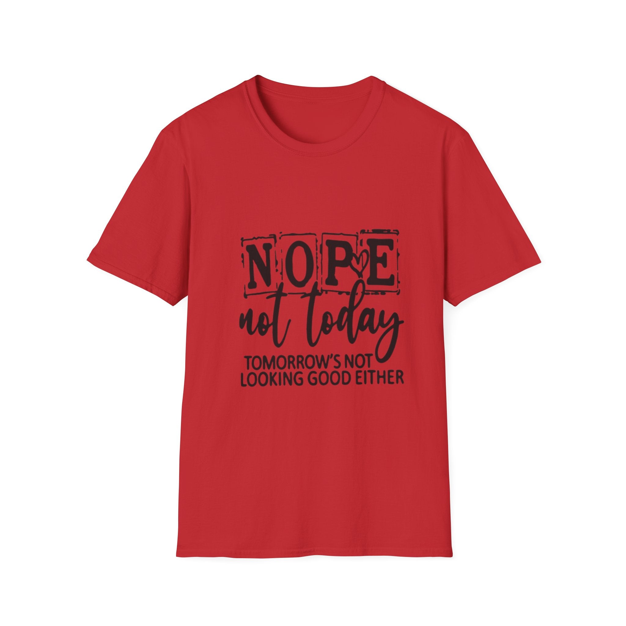 Nope Not Today T-Shirt