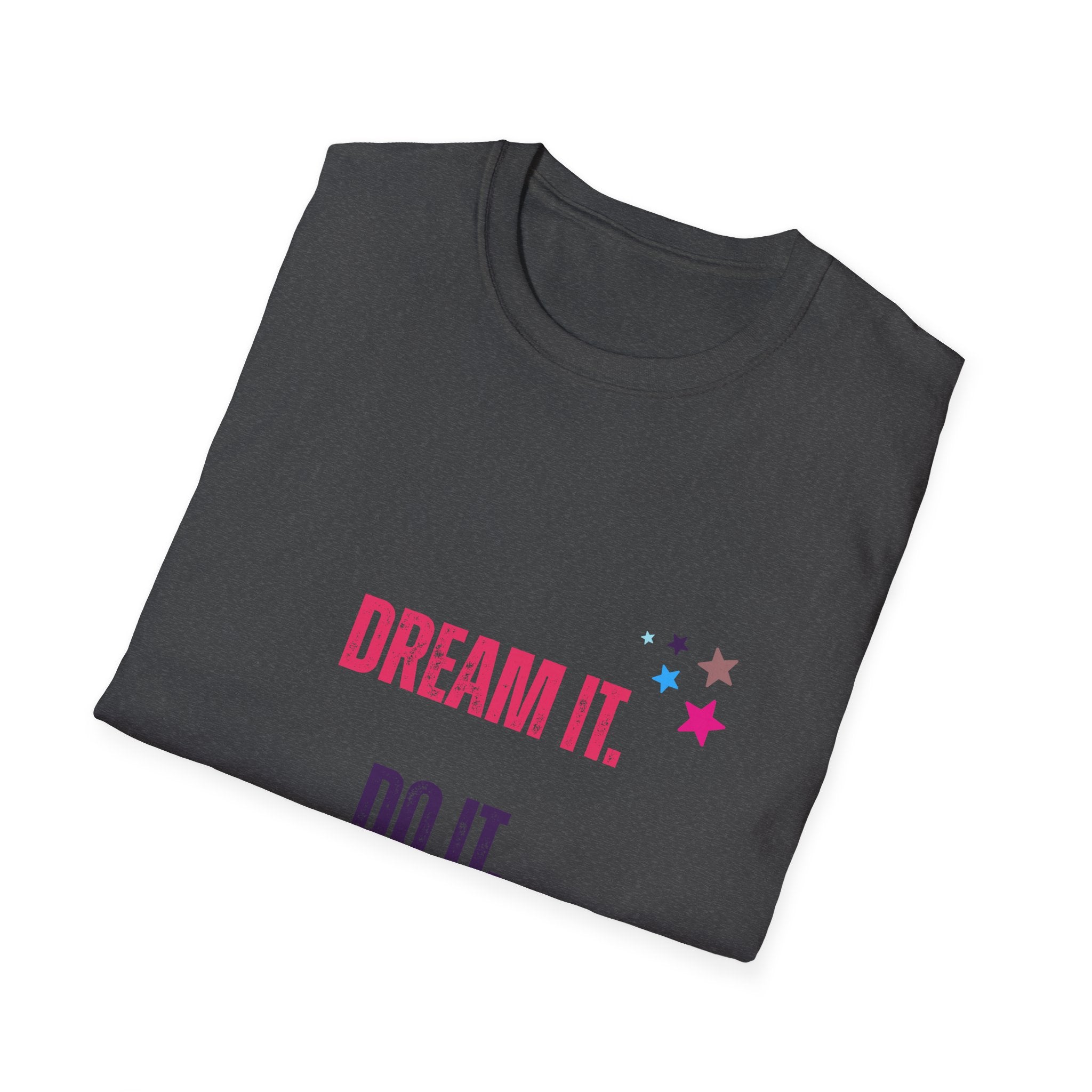 Inspiring Dream It T-Shirt
