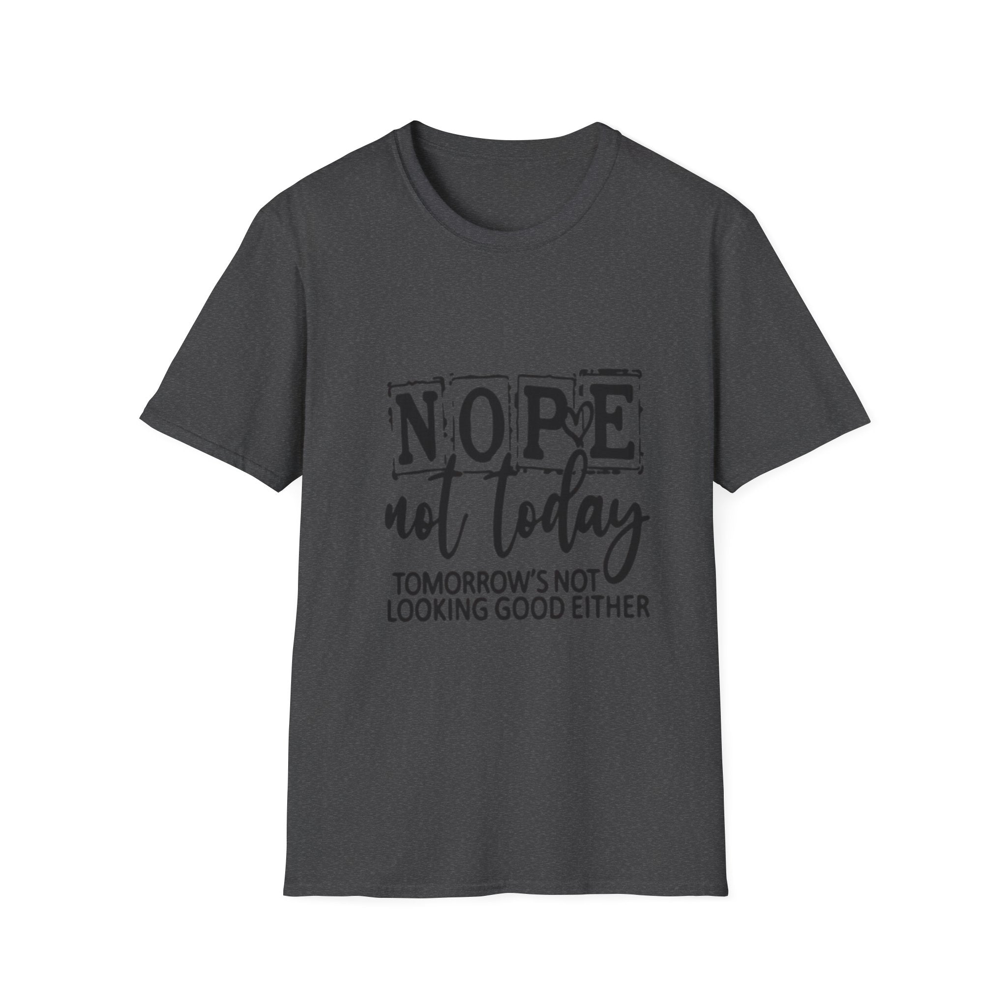 Nope Not Today T-Shirt