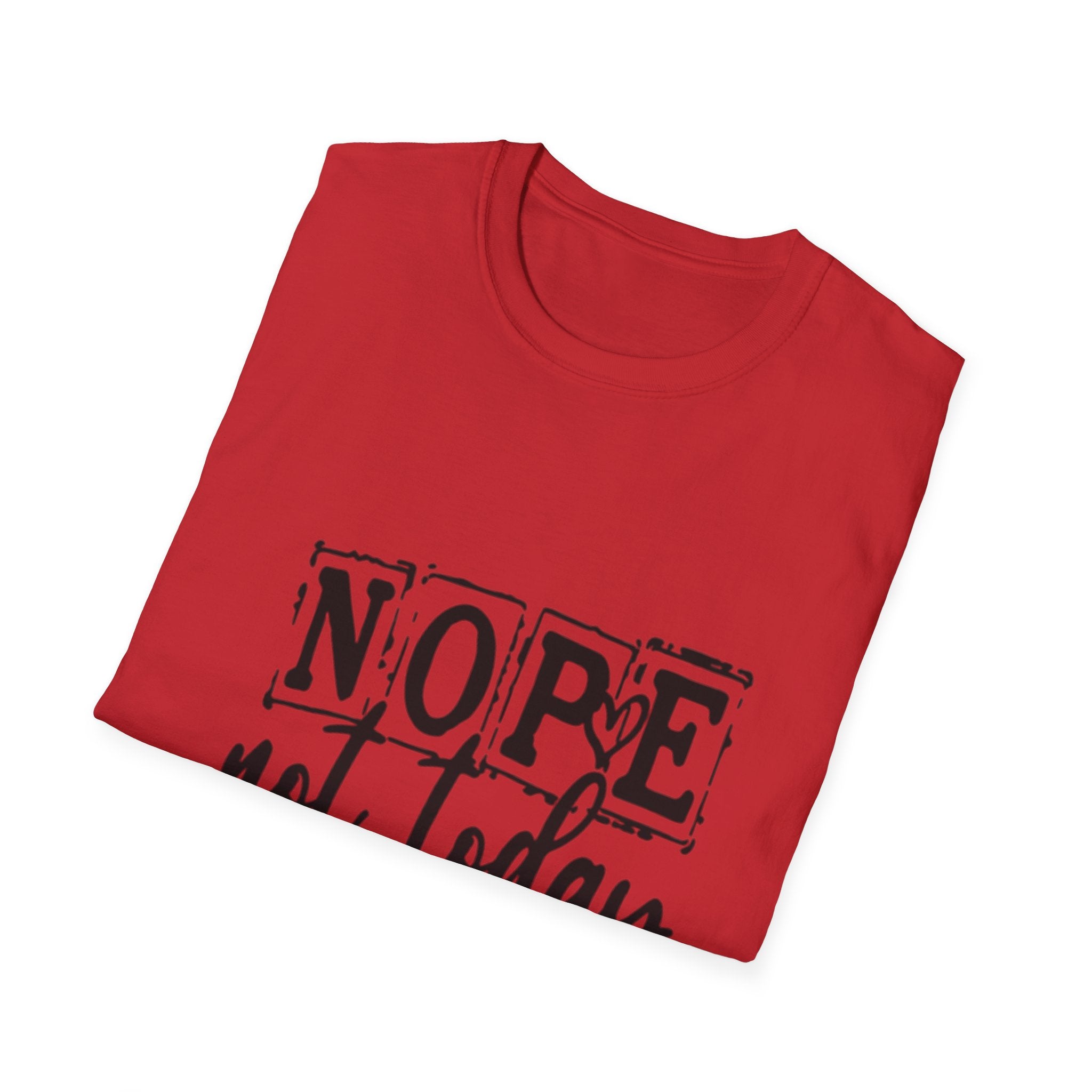 Nope Not Today T-Shirt