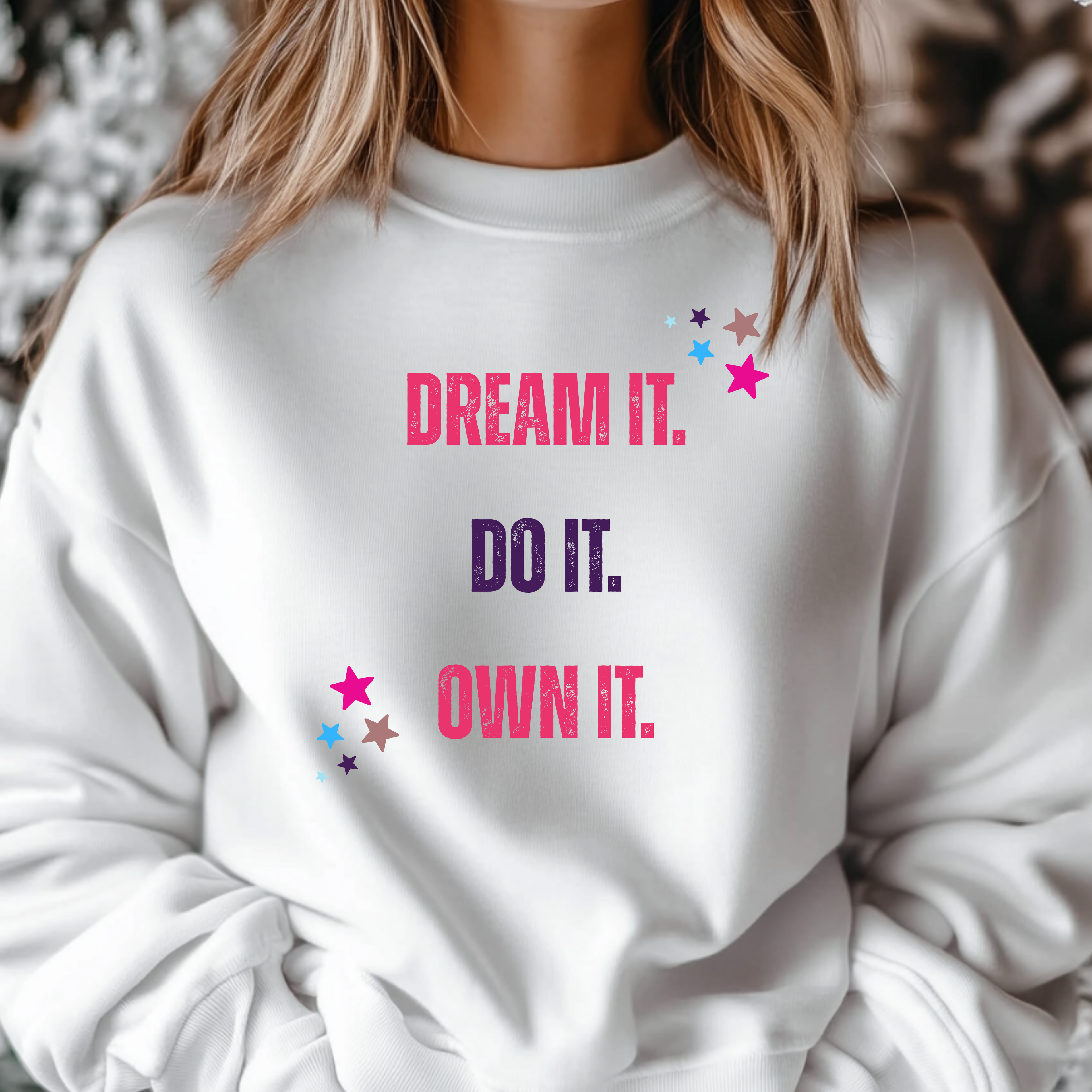 Dream It Do It Own It Sweatshirt