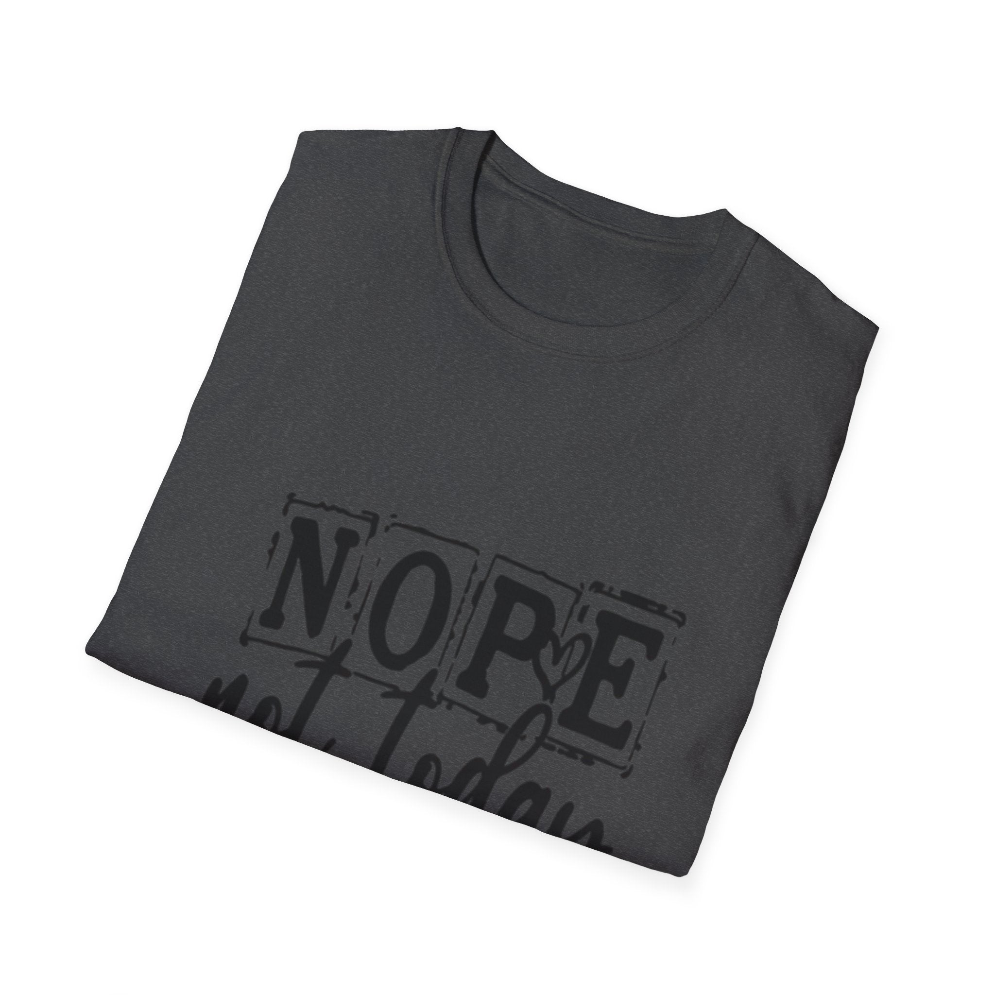 Nope Not Today T-Shirt