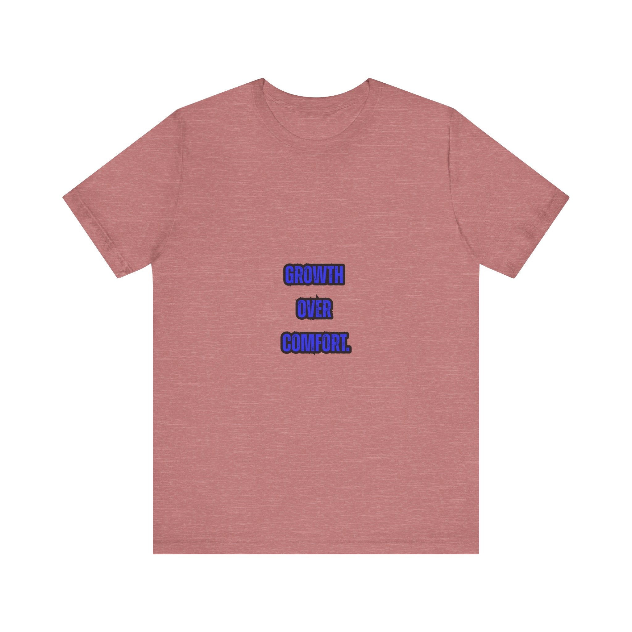 GROWTH OVER COMFORT -Unisex Tee