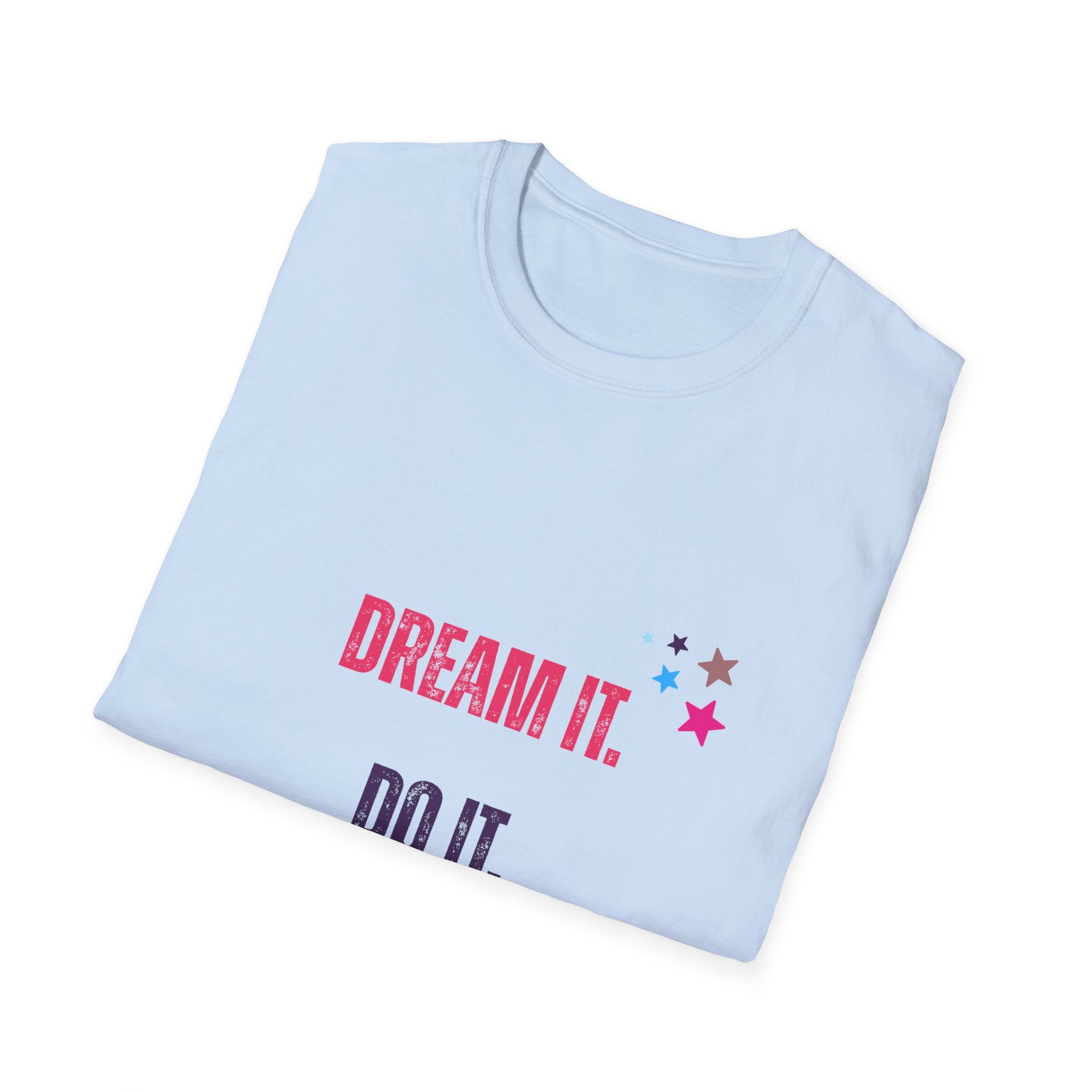 Inspiring Dream It T-Shirt