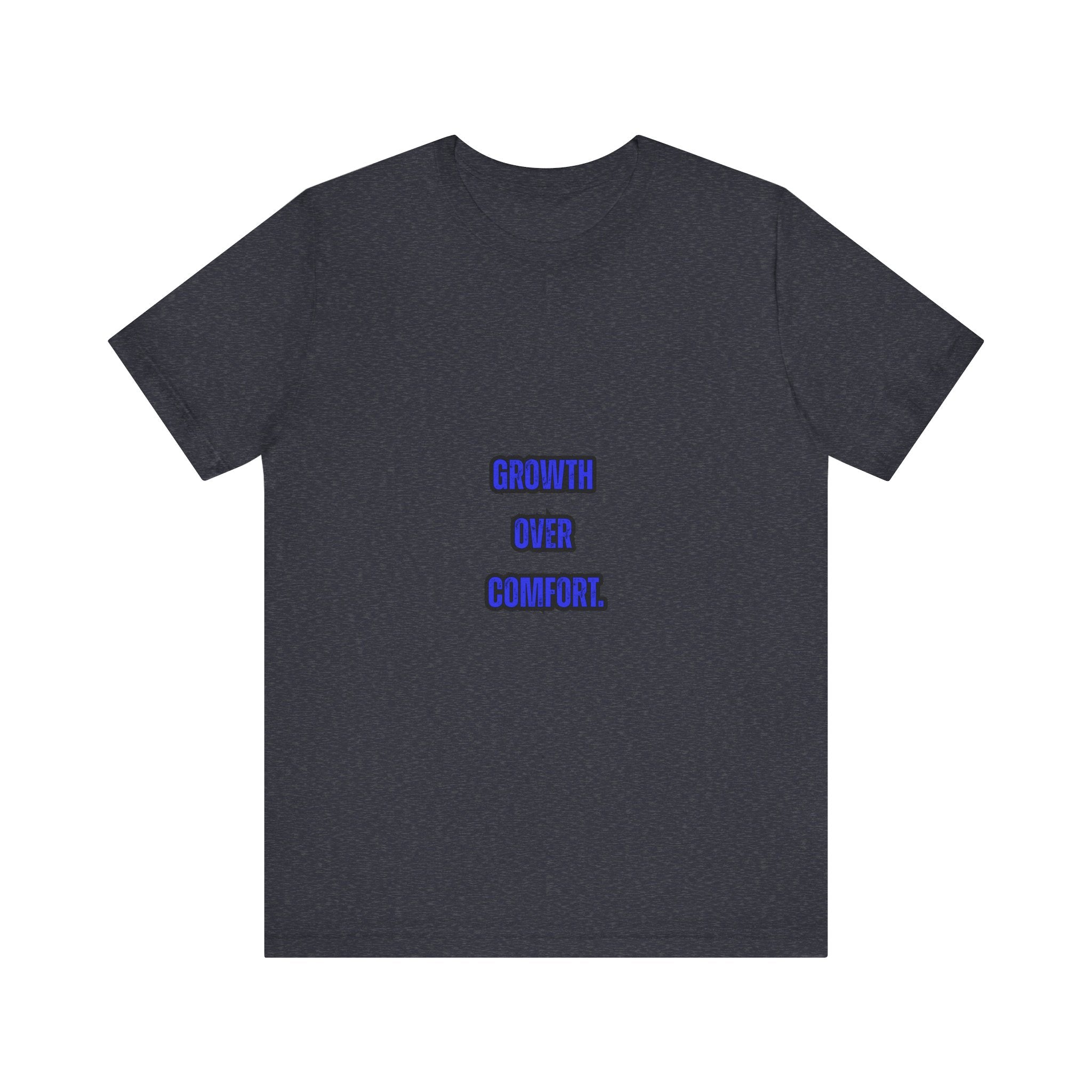 GROWTH OVER COMFORT -Unisex Tee