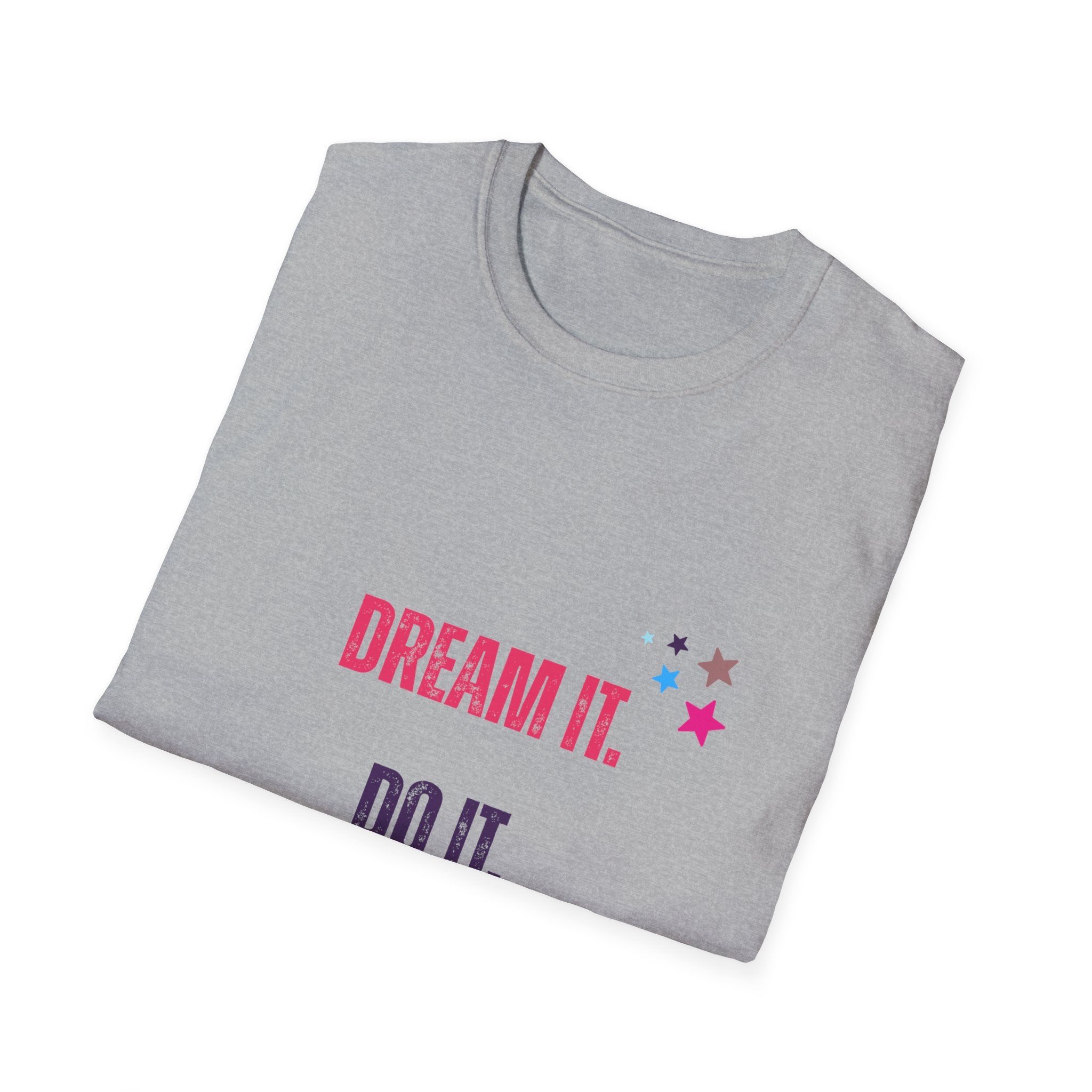 Inspiring Dream It T-Shirt