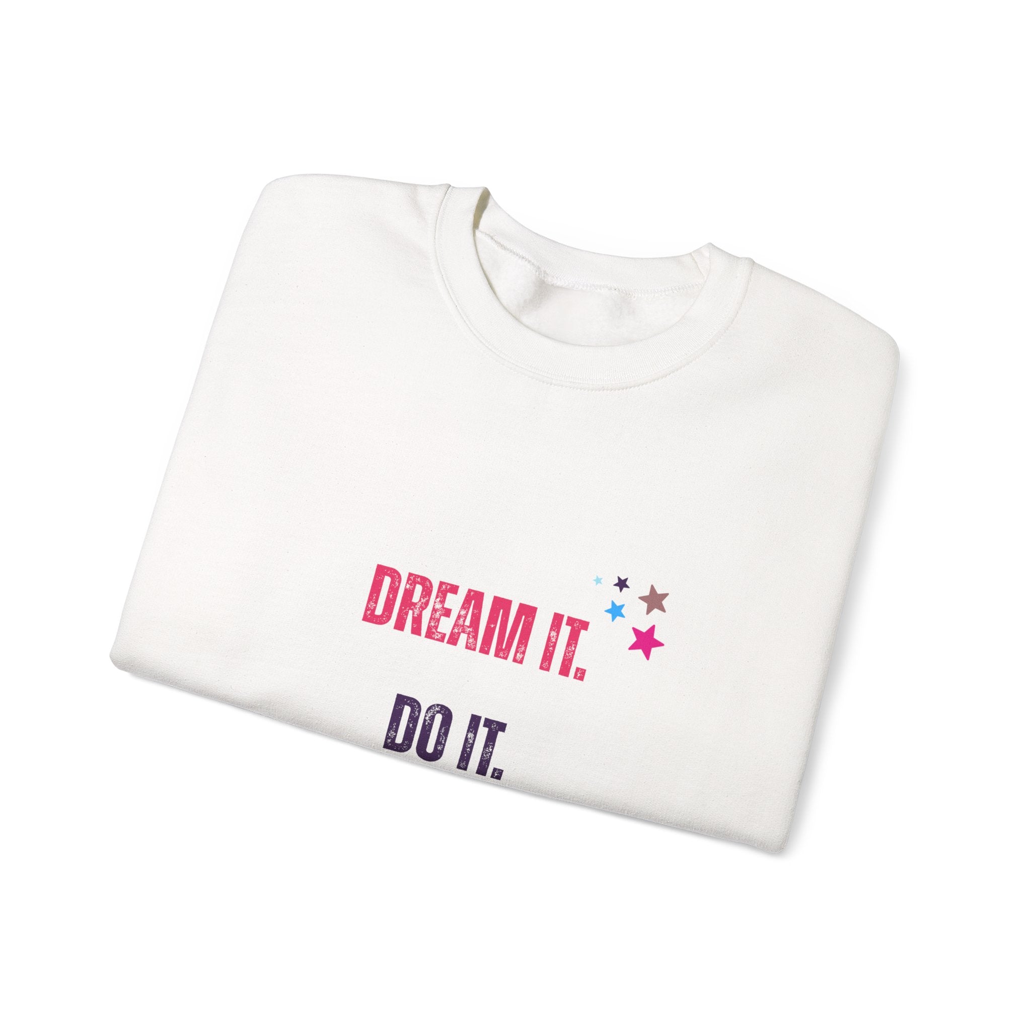 Dream It Do It Own It Sweatshirt