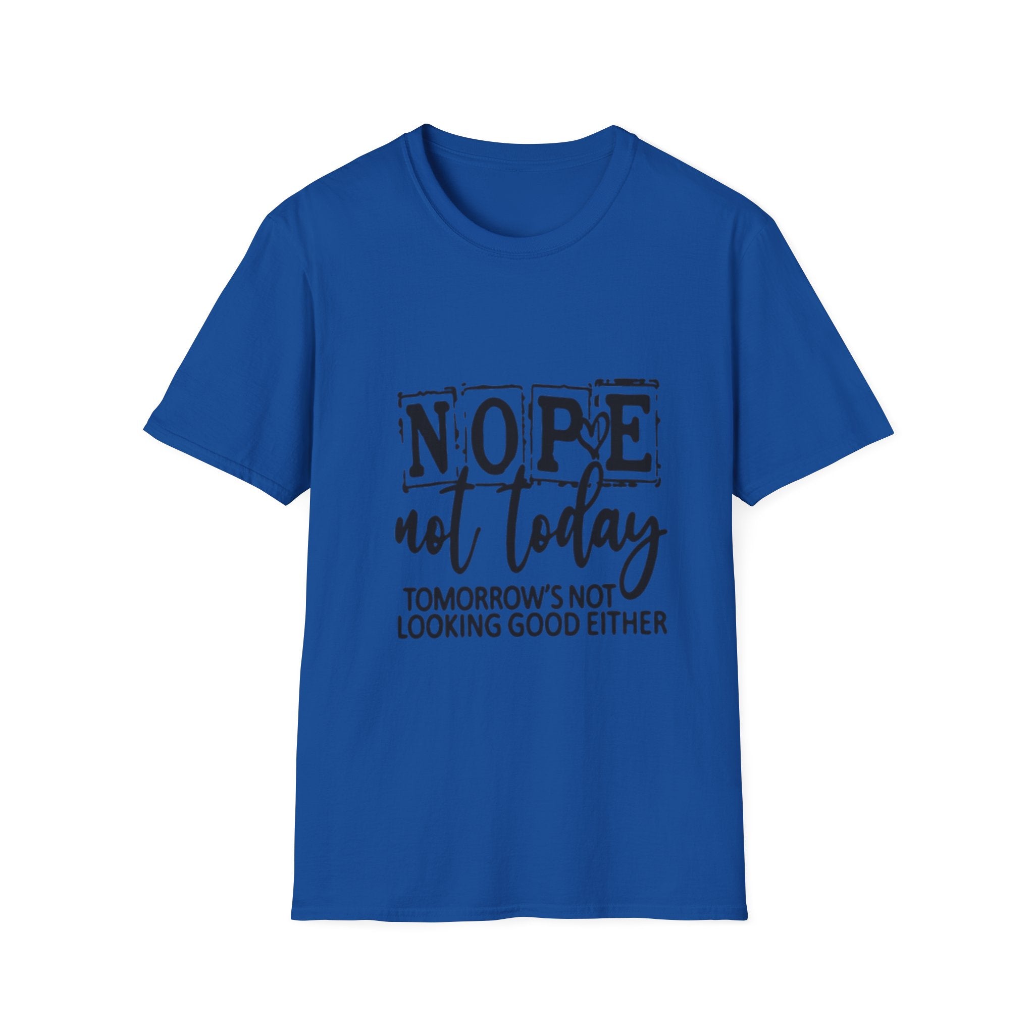 Nope Not Today T-Shirt