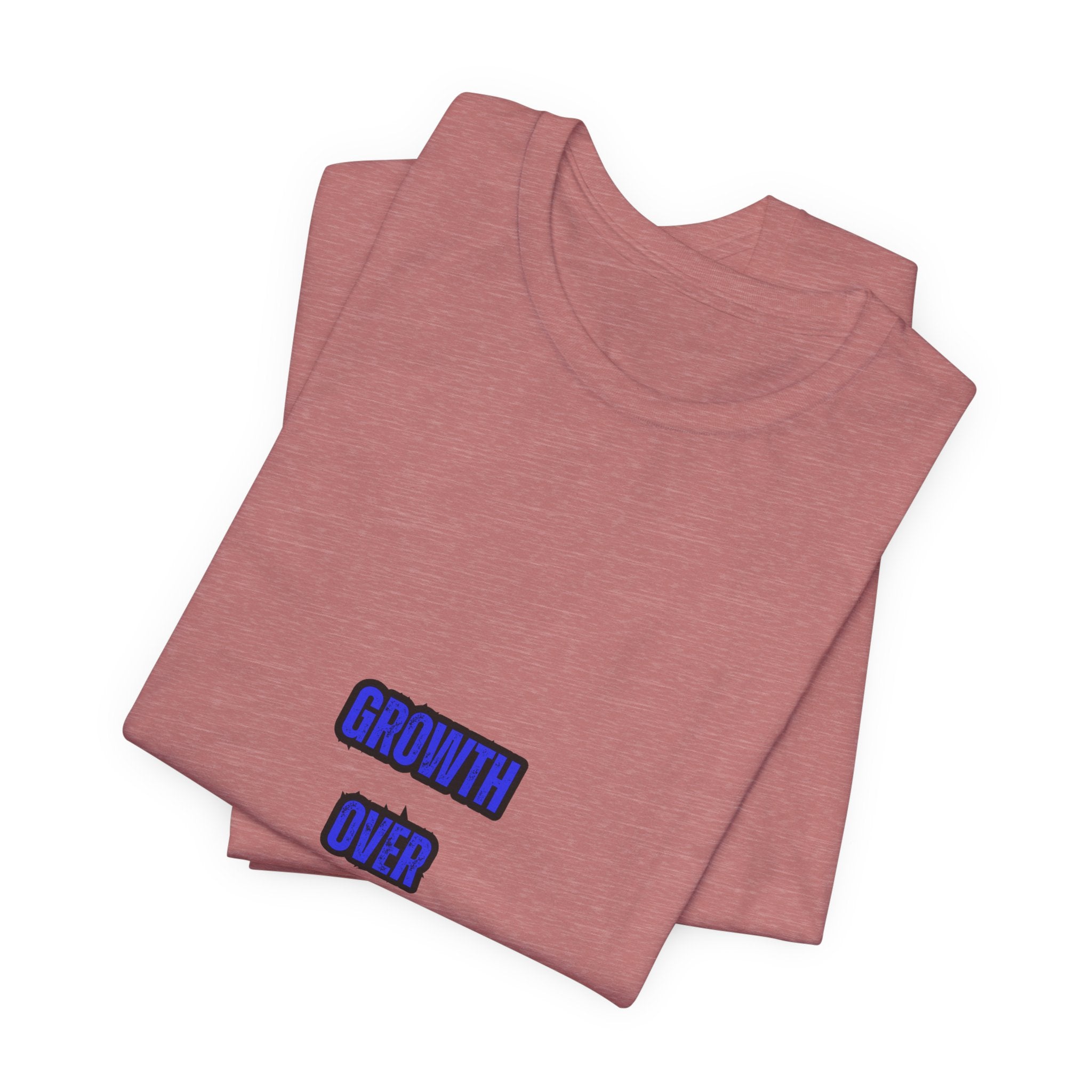 GROWTH OVER COMFORT -Unisex Tee