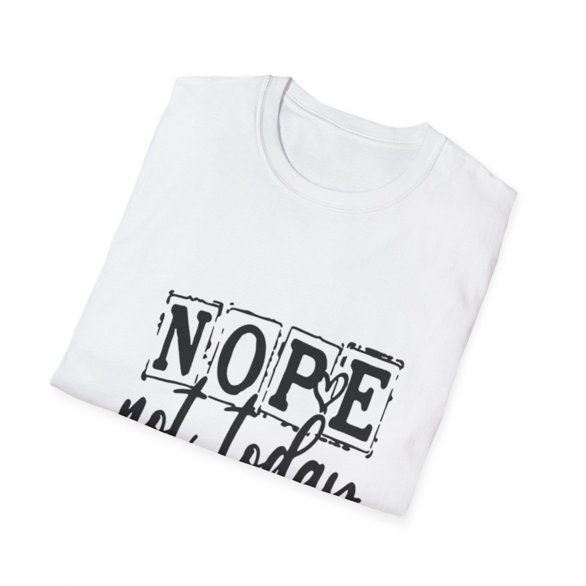 Nope Not Today T-Shirt