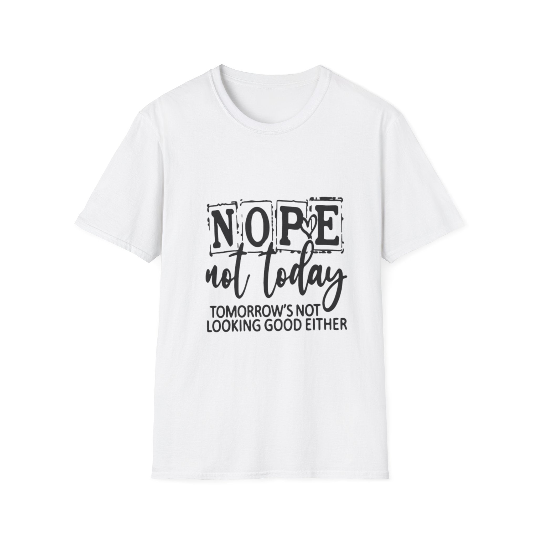 Nope Not Today T-Shirt