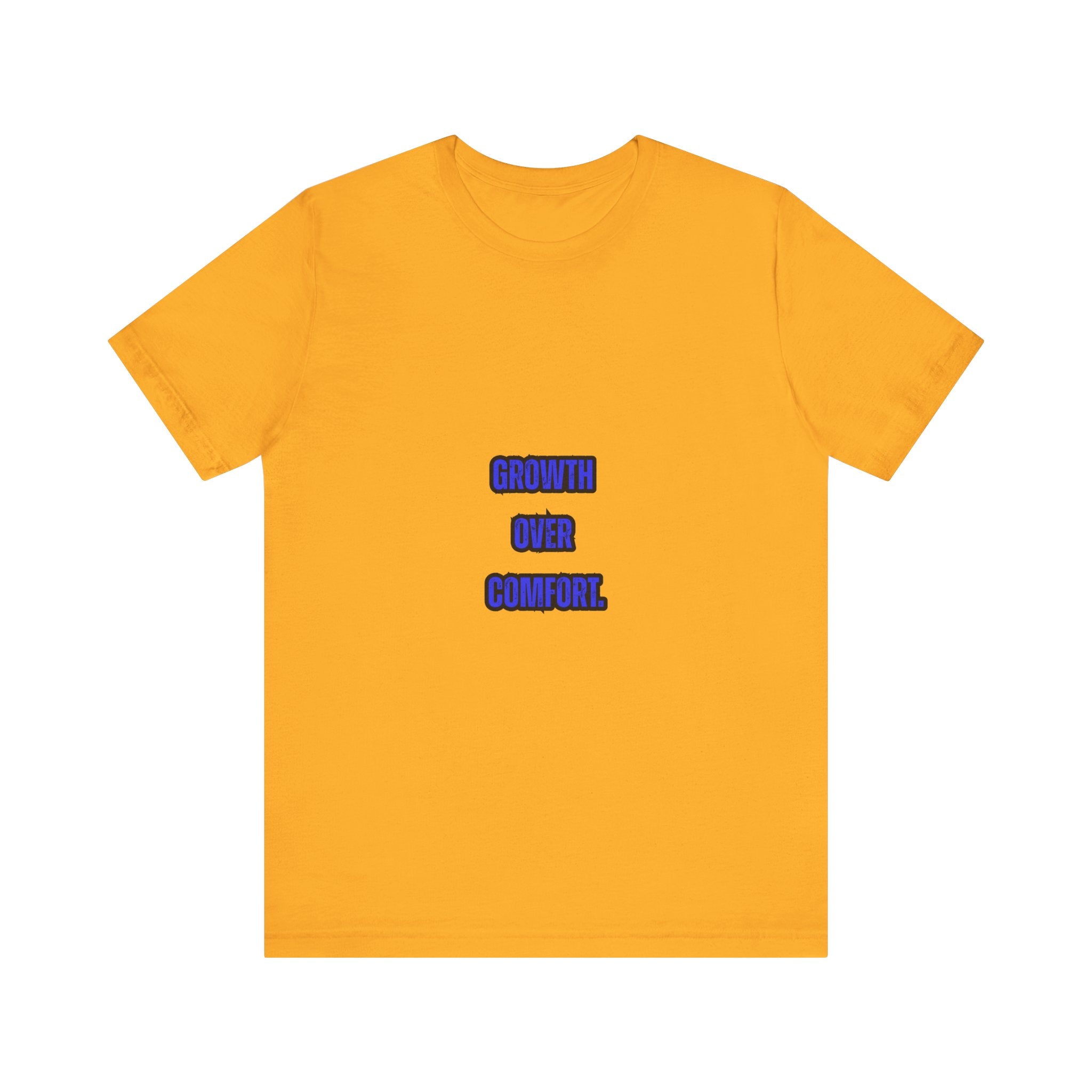 GROWTH OVER COMFORT -Unisex Tee