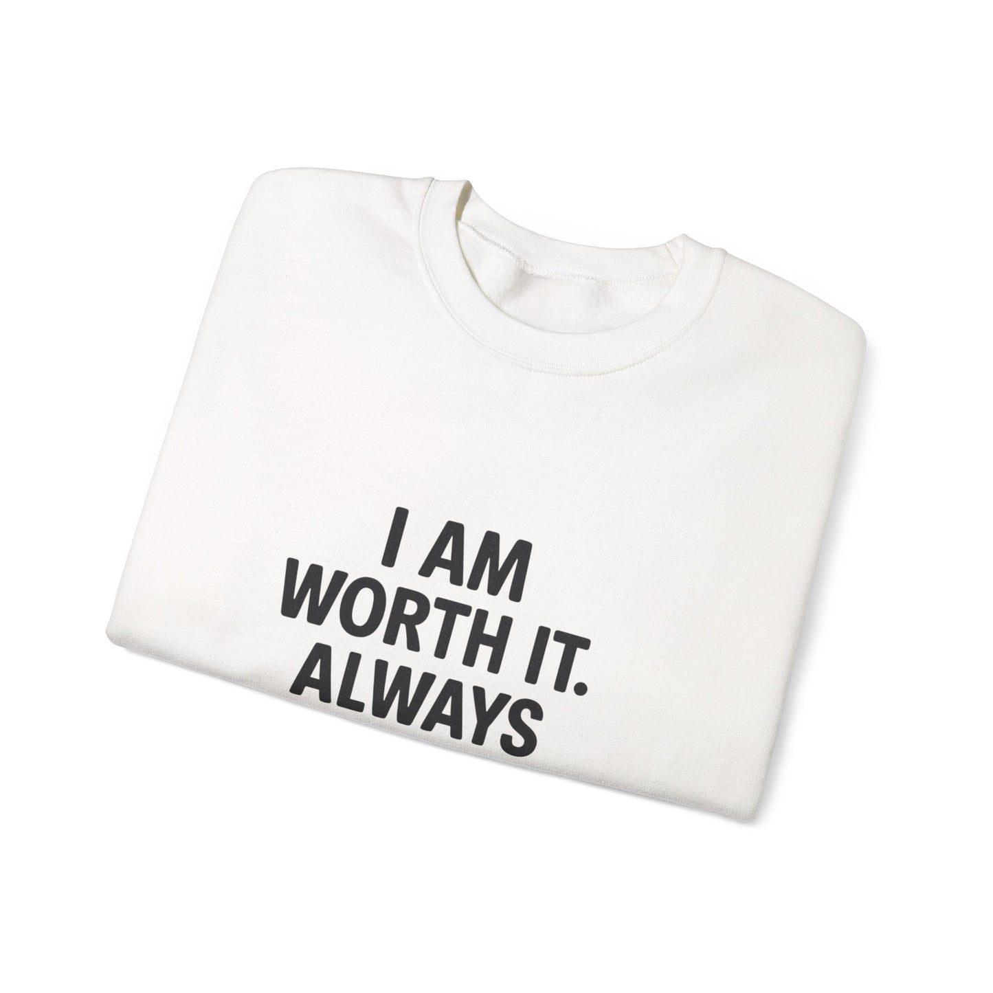 I AM WORTH IT- Inspirational Sweatshirt