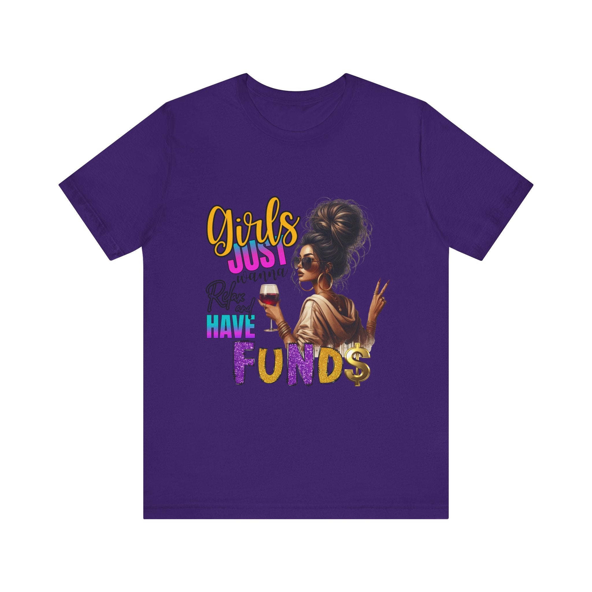 Girls Just Wanna Have Funds Tee, Fun Graphic Tee, Unisex Casual Shirt, Birthday Gift, Women Empowerment Shirt, Everyday Wear