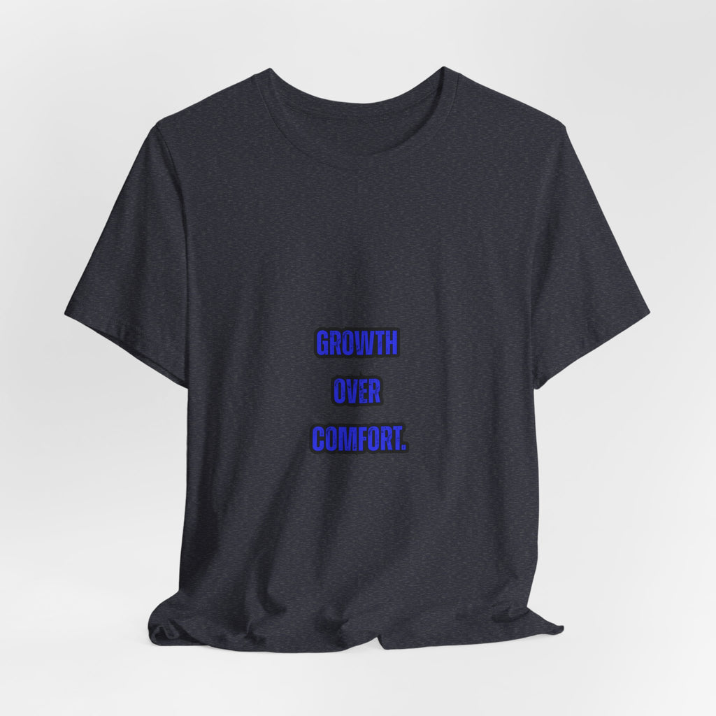 GROWTH OVER COMFORT -Unisex Tee