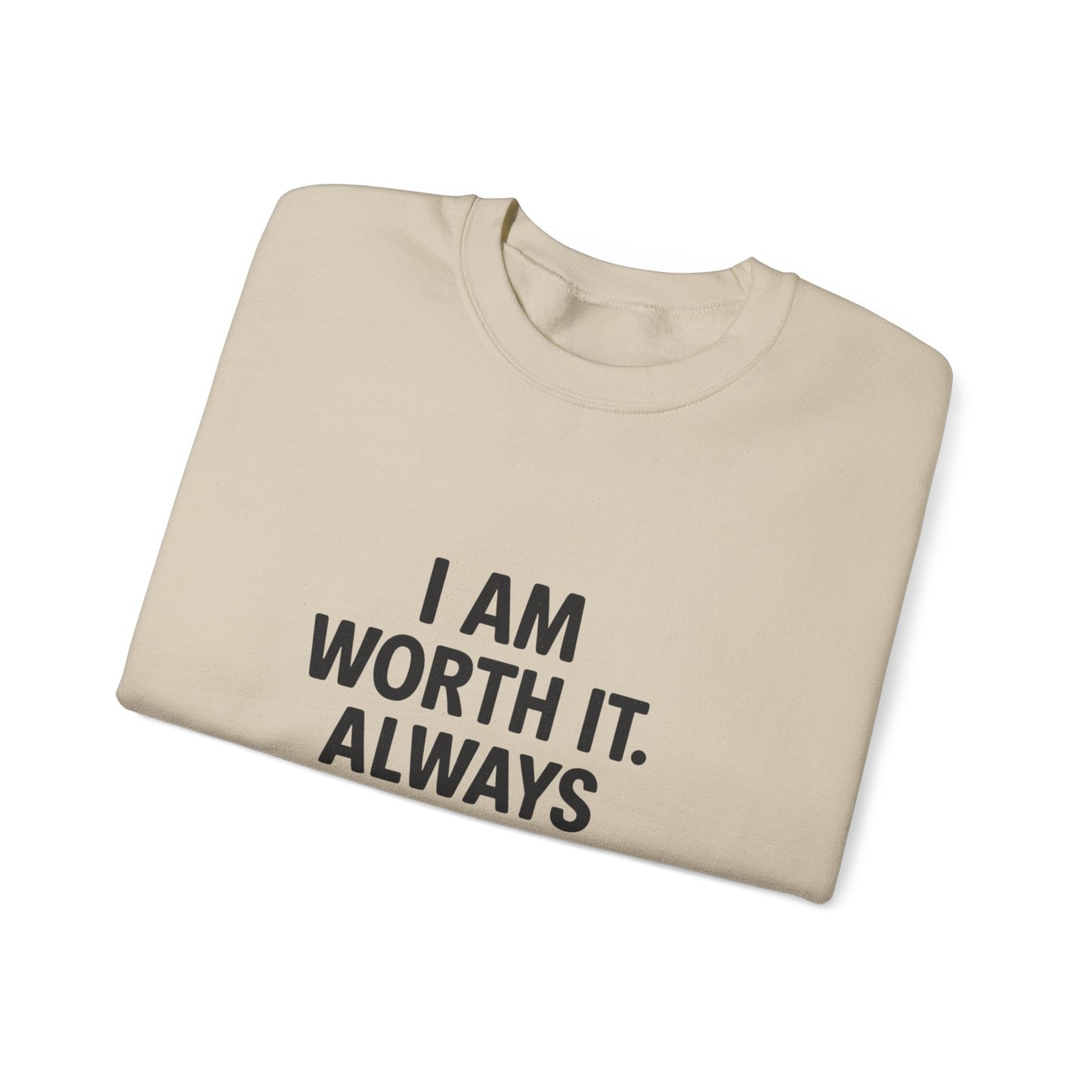 I AM WORTH IT- Inspirational Sweatshirt