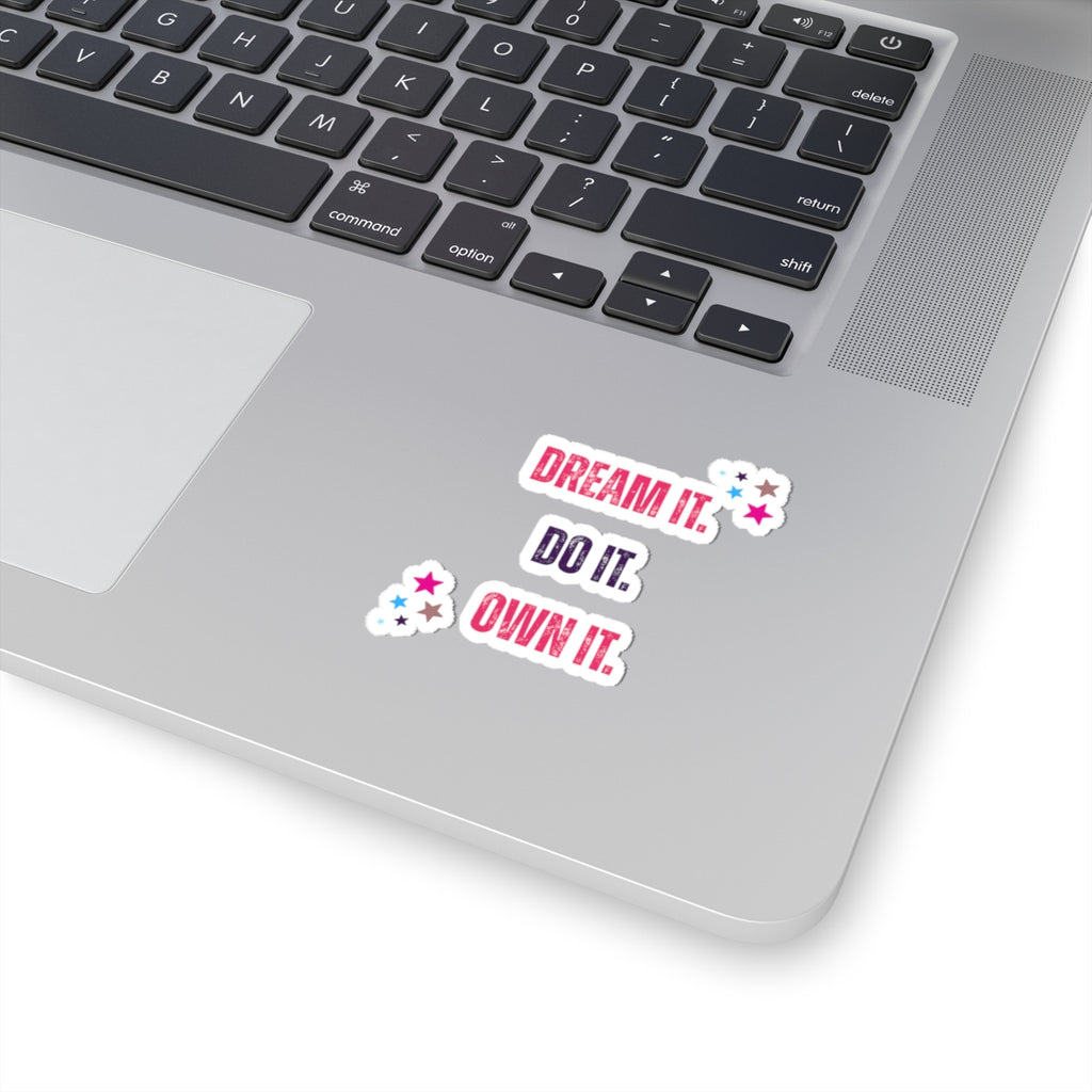 Dream it. Do it. Own it.-Cut Stickers - Motivational Decals