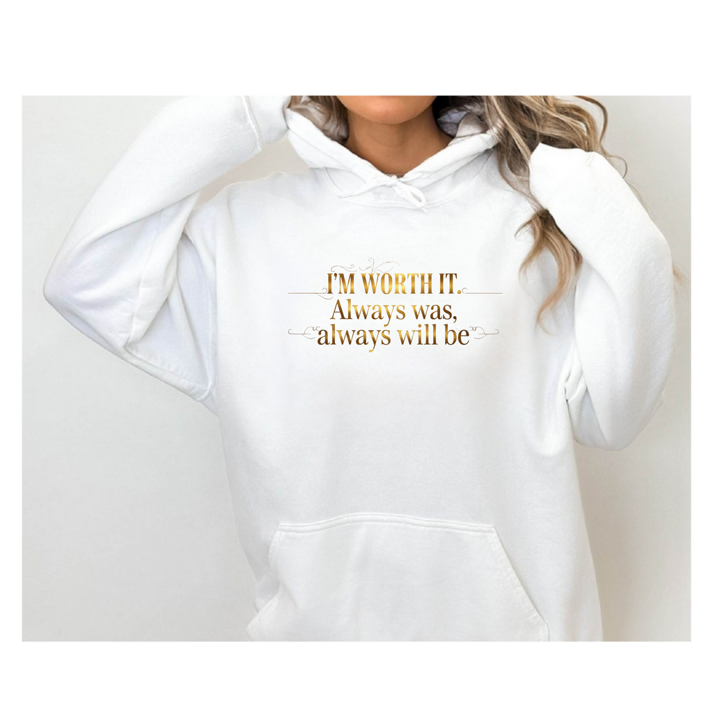 Worth IT  Hooded Sweatshirt