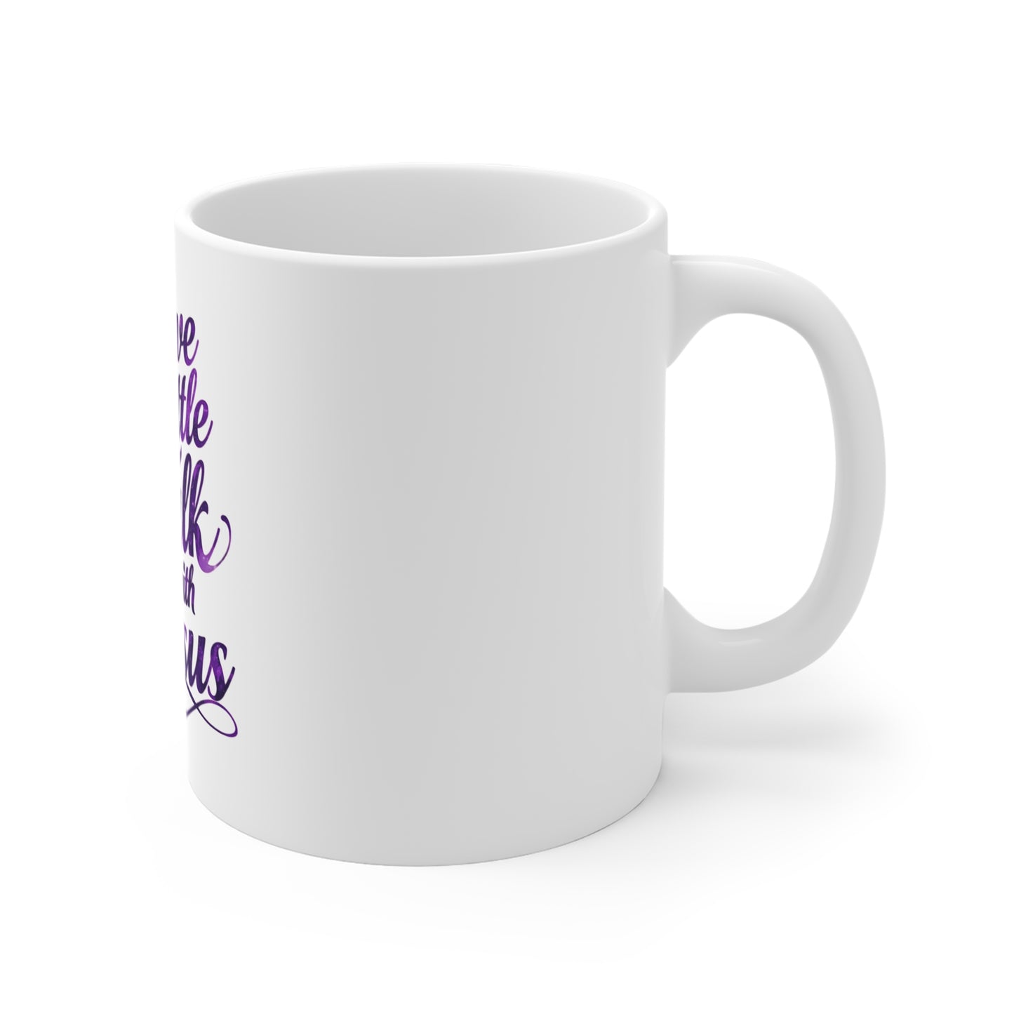 Have a Little Talk with Jesus Mug — Christian Coffee Cup 11oz
