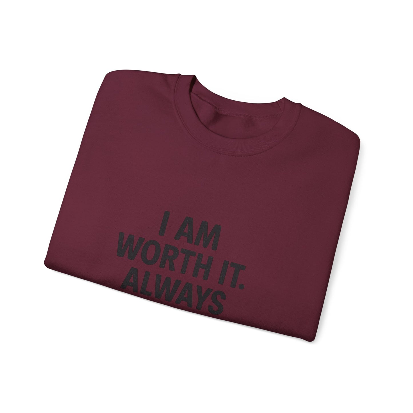I AM WORTH IT- Inspirational Sweatshirt