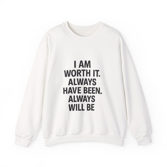 I AM WORTH IT- Inspirational Sweatshirt