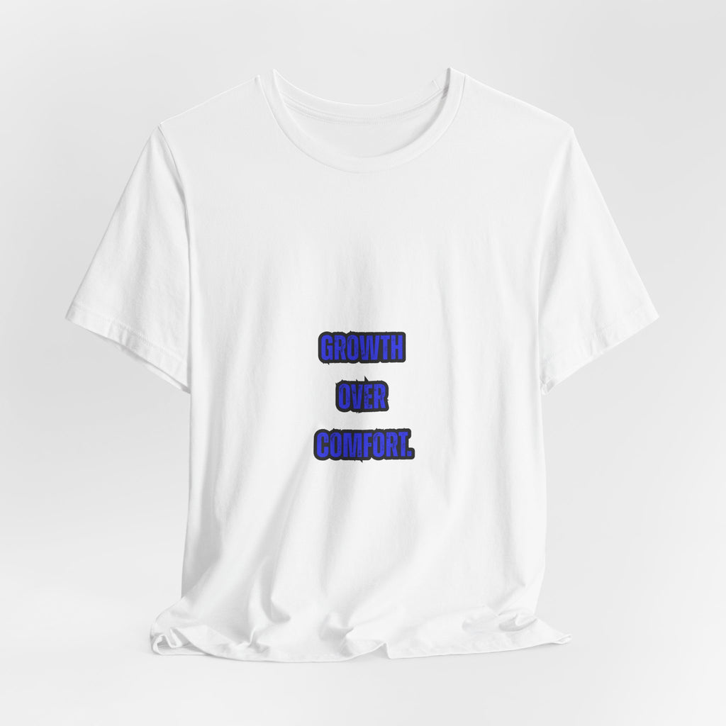 GROWTH OVER COMFORT -Unisex Tee