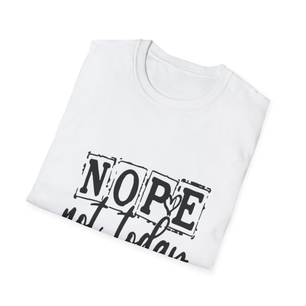 Nope Not Today T-Shirt