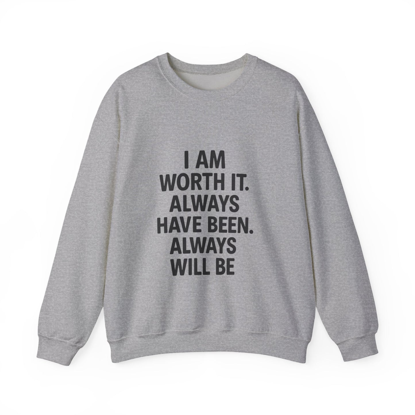 I AM WORTH IT- Inspirational Sweatshirt