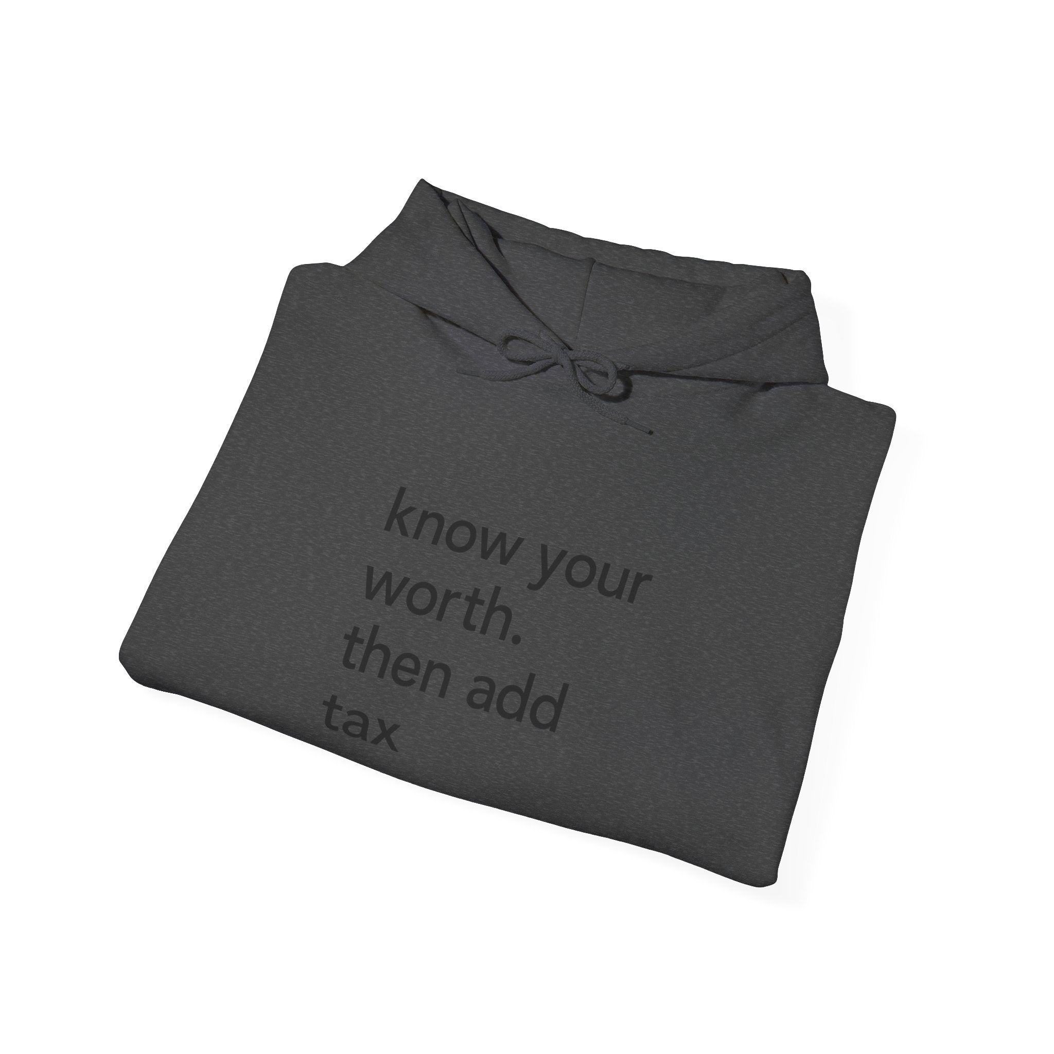 "Know Your Worth, Then Add Tax"- Unisex Hooded Sweatshirt